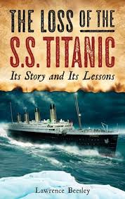 The Loss of the S. S. Titanic Its Story and Its Lessons